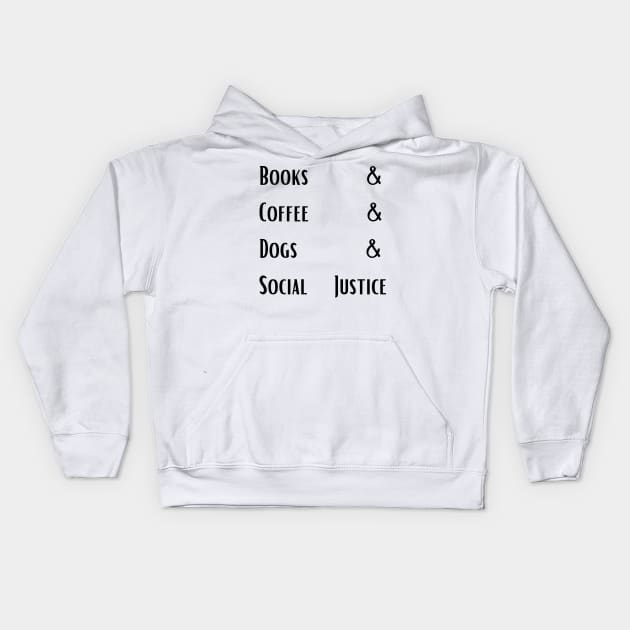 books and coffee and dogs and social justice 014 Kids Hoodie by Vakian